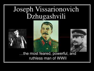 Joseph Vissarionovich Dzhugashvili