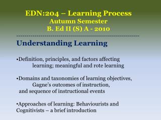 EDN:204 – Learning Process Autumn Semester B. Ed II (S) A - 2010