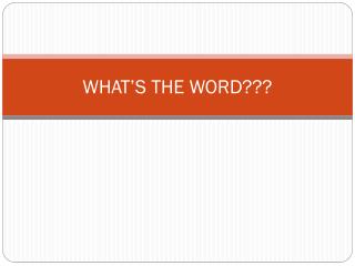 WHAT’S THE WORD???