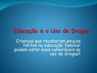 Educação e o Uso de Drogas