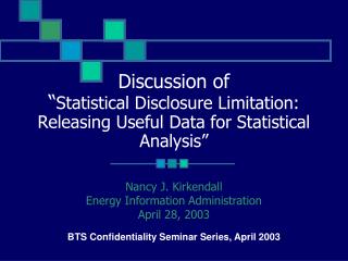 Discussion of “ Statistical Disclosure Limitation: Releasing Useful Data for Statistical Analysis”