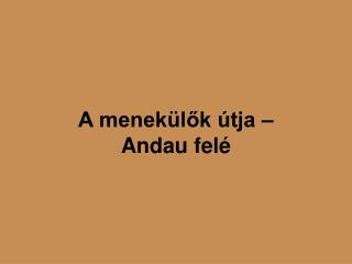 A menekülők útja – Andau felé