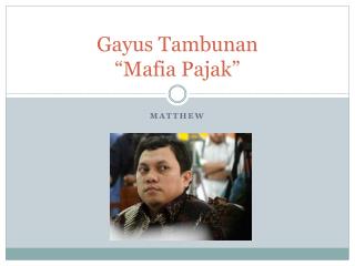 Gayus Tambunan “Mafia Pajak ”