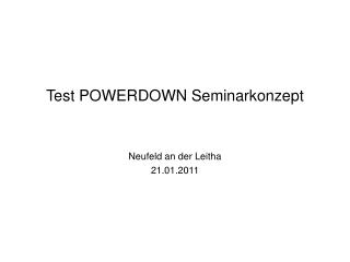 Test POWERDOWN Seminarkonzept