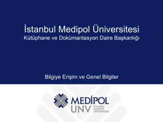 İstanbul Medipol Üniversitesi Kütüphane ve Dokümantasyon Daire Başkanlığı