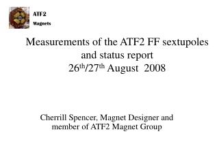 Measurements of the ATF2 FF sextupoles and status report 26 th /27 th August 2008