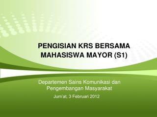 PENGISIAN KRS BERSAMA MAHASISWA MAYOR (S1)