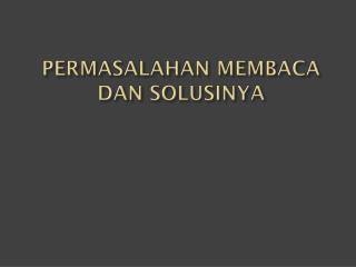 PERMASALAHAN MEMBACA DAN SOLUSINYA