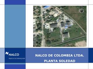 NALCO DE COLOMBIA LTDA. PLANTA SOLEDAD