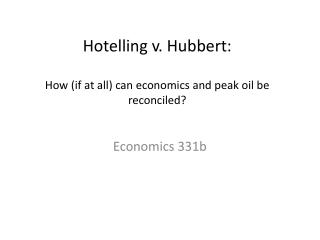 Hotelling v. Hubbert : How (if at all) can economics and peak oil be reconciled?