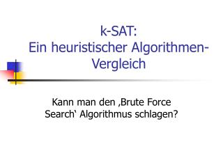 k-SAT: Ein heuristischer Algorithmen-Vergleich