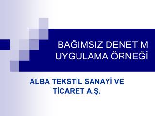 BAĞIMSIZ DENETİM UYGULAMA ÖRNEĞİ