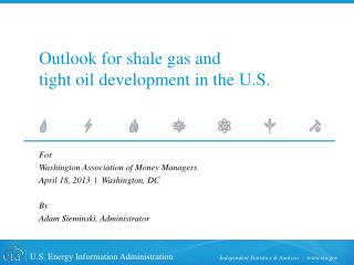 Outlook for shale gas and tight oil development in the U.S.