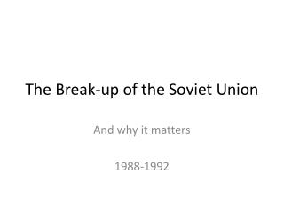 The Break-up of the Soviet Union