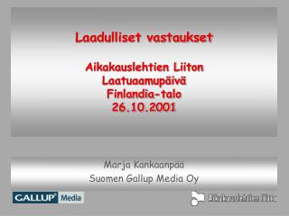 Laadulliset vastaukset Aikakauslehtien Liiton Laatuaamupäivä Finlandia-talo 26.10.2001