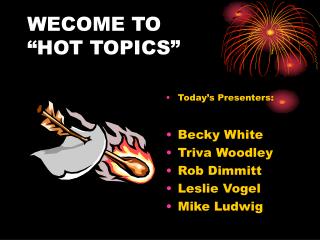WECOME TO “HOT TOPICS”