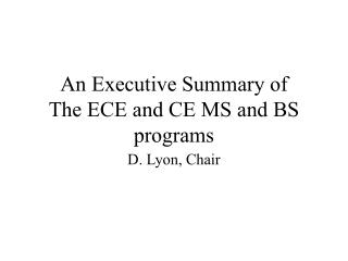 An Executive Summary of The ECE and CE MS and BS programs