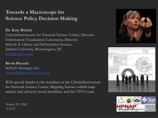Towards a Macroscope for Science Policy Decision Making Dr. Katy Börner