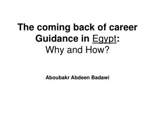 The coming back of career Guidance in Egypt : Why and How?