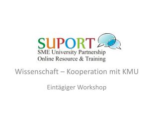 Wissenschaft – Kooperation mit KMU Eintägiger Workshop