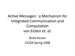 Active Messages: a Mechanism for Integrated Communication and Computation von Eicken et. al.