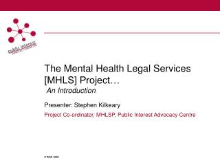 The Mental Health Legal Services [MHLS] Project… An Introduction