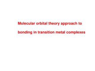 Molecular orbital theory approach to bonding in transition metal complexes