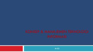 KONSEP &amp; MANAJEMEN TEKNOLOGI INFORMASI