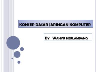 KONSEP DASAR JARINGAN KOMPUTER