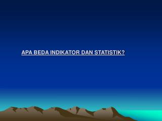 APA BEDA INDIKATOR DAN STATISTIK?