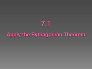 7.1 Apply the Pythagorean Theorem