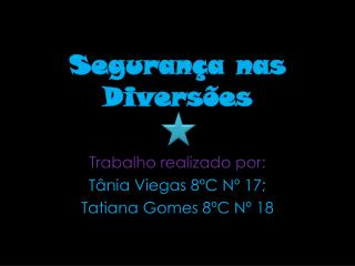 Trabalho realizado por: Tânia Viegas 8ºC Nº 17; Tatiana Gomes 8ºC Nº 18