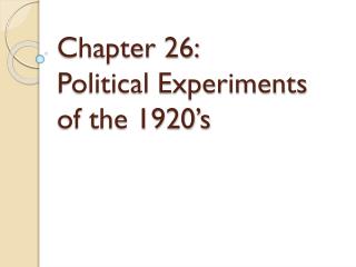 Chapter 26: Political Experiments of the 1920’s