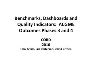 Benchmarks, Dashboards and Quality Indicators:  ACGME Outcomes Phases 3 and 4