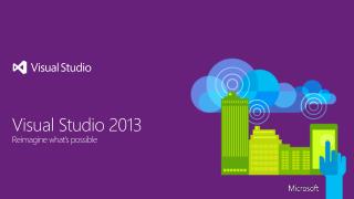 Visual Studio 2013 Reimagine what’s possible