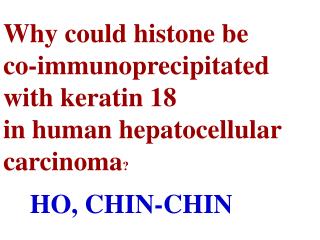 Why could histone be co-immunoprecipitated with keratin 18 in human hepatocellular carcinoma ?