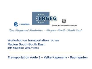 Workshop on transportation routes Region South-South East 24th November 2006, Vienna