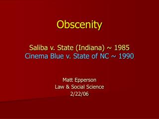 Obscenity Saliba v. State (Indiana) ~ 1985 Cinema Blue v. State of NC ~ 1990