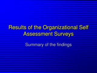 Results of the Organizational Self Assessment Surveys