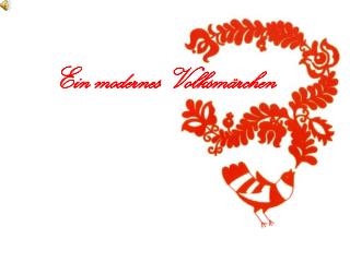 Ein modernes Volksmärchen