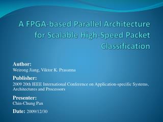 A FPGA-based Parallel Architecture for Scalable High-Speed Packet Classification
