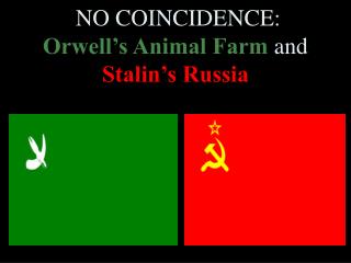 NO COINCIDENCE: Orwell’s Animal Farm and Stalin’s Russia