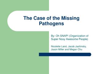 The Case of the Missing Pathogens