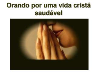 Orando por uma vida cristã saudável