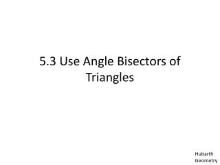 5.3 Use Angle Bisectors of Triangles