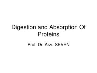 Digestion and Absorption Of Proteins