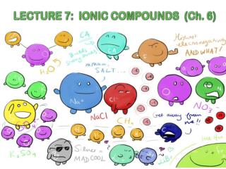 LECTURE 7: IONIC COMPOUNDS (Ch. 6)