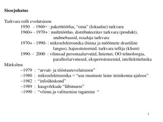 Sissejuhatus Tarkvara rolli evolutsioon 	1950 - 1960+ : paketttöötlus, “oma” (lokaalne) tarkvara