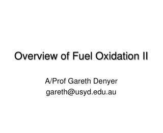 Overview of Fuel Oxidation II