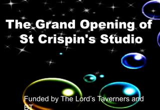 The Grand Opening of St Crispin's Studio